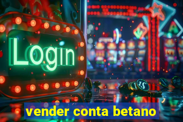 vender conta betano